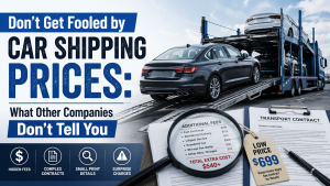 Don't Get Fooled by Car Shipping Prices: What Other Companies Don't Tell You
